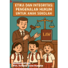 Etika dan Integritas: Pengenalan Hukum  untuk Anak Sekolah