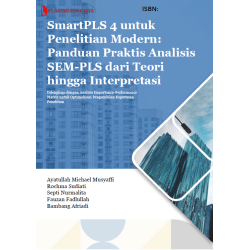 SmartPLS 4 untuk Penelitian Modern: Panduan Praktis Analisis SEM-PLS dari Teori hingga Interpretasi